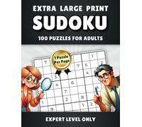 Extra Large Print Sudoku: 100 Puzzles With Level Expert. 1 Puzzle per Page. Includes Solutions. (Extra Large Print Sudoku - 100 Puzzle, 1 per Page)