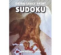 Extra Large Print Sudoku: 100 Puzzles With One Level - Hard. 1 Puzzle per Page. Includes Solutions. Dog vol.3
