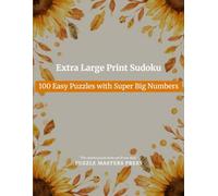 Extra Large Print Sudoku for Seniors: 100 Easy Puzzles with Super Big Numbers | 30pt Font | One Puzzle Per Page | Perfect for Low Vision | Solutions Included