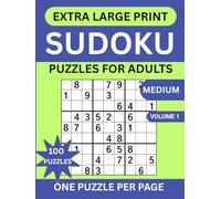 Extra Large Print Sudoku Puzzles: 100 Medium Sudoku Puzzles, 6 Levels of Difficulty One Puzzle Per Page - for Adults, Seniors and Elderly With Solutions and Instructions