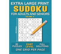 Extra Large Print Sudoku Puzzles for Adults and Seniors: 90 EASY LEVEL Challenges, with Solutions, One Sudoku Grid 9×9 Per Page - Volume 4 (90 Sudoku ... for Adults and Seniors - One Puzzle Per Page)