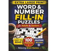 Extra Large Print Word and Number Fill-In Puzzles for Adults and Seniors: 50 Word and 50 Number Full Page Puzzles with Starters and Solutions