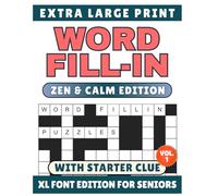 Extra Large Print Word Fill-In Puzzle Book (Zen & Calm Themed VOL. 1): XL Print for Seniors & Adults | Starter Clue Included | Includes Positive ... Zen Word Fill-In Puzzles (3 volumes))