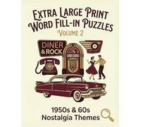 Extra Large Print Word Fill-In Puzzles: Volume 2: 50 Nostalgic Logic Games for Adults & Seniors. Train Your Brain with 3 Difficulty Levels.
