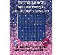 EXTRA LARGE SUDOKU PUZZLE FOR ADULT AND SENIORS: Easy (100) Large Print Sudoku Puzzles with Funny Quotes and Jokes. (Numbers and Brain Games)