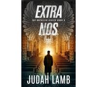 Extra Nos: A Christian Supernatural Thriller and Suspense Novel (The Unfallen Series (Landon Walker Thrillers))