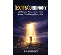 (Extra)Ordinary: 35 Men and Women of the Bible Whose Faith Changed Everything (Christian Spiritual Perspectives)