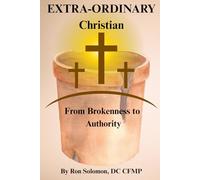 Extra-Ordinary Christian: From Brokenness To Authority