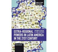 Extra-regional Powers in Latin America in the 21st Century: The Impact of the US, EU, China, and Russia (Studies in Critical Social Sciences)