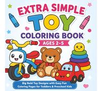 Extra Simple Toy Coloring Book: Big Bold Vehicles, Animals & Toys Coloring Pages for Toddlers and Preschool Kids Ages 2-5