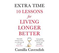 Extra Time: 10 Lessons for Living Longer Better