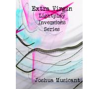 Extra Virgin Lightplay Inversions Series (Lightplay Abstract Experimental Photography)