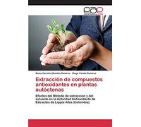 Extracción de compuestos antioxidantes en plantas autóctonas: Efectos del Método de extracción y del solvente en la Actividad Antioxidante de Extractos de Lippia Alba (Colombia)