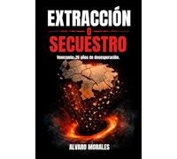 EXTRACCION O SECUESTRO: VENEZUELA: 26 AÑOS DE DESESPERACION