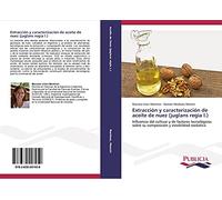 Extracción y caracterización de aceite de nuez (juglans regia l.): Influencia del cultivar y de factores tecnológicos sobre su composición y estabilidad oxidativa