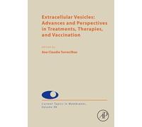 Extracellular Vesicles: Advances and Perspectives in Treatments, Therapies, and Vaccination (Volume 96) (Current Topics in Membranes, Volume 96)