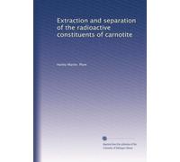 Extraction and separation of the radioactive constituents of carnotite
