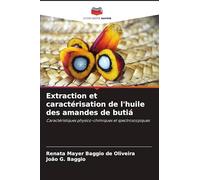 Extraction et caractérisation de l'huile des amandes de butiá: Caractéristiques physico-chimiques et spectroscopiques