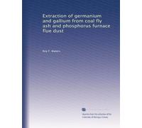 Extraction of germanium and gallium from coal fly ash and phosphorus furnace flue dust