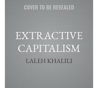 Extractive Capitalism: How Commodities and Cronyism Drive the Global Economy