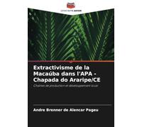 Extractivisme de la Macaúba dans l'APA - Chapada do Araripe/CE: Chaînes de production et développement local