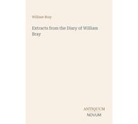 Extracts from the Diary of William Bray