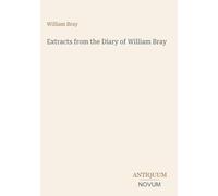 Extracts from the Diary of William Bray