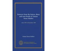 Extracts from the letters, diary and note books of Amasa Stone Mather (v.2): June 1907 to December 1908