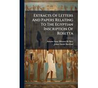 Extracts Of Letters And Papers Relating To The Egyptian Inscription Of Rosetta