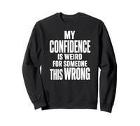 Extraña Confianza para Alguien con Esta Cita sarcástica equivocada Sudadera