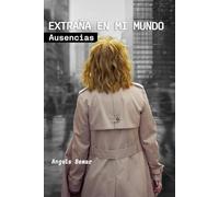 Extraña en mi mundo: Ausencias (EXTRAÑA EN MI MUNDO: Un thriller en la ciudad de Phoenix)