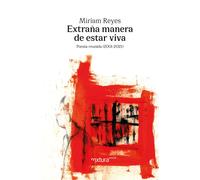 Extraña manera de estar viva. | Miriam Reyes