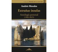 Extrañas ínsulas: Antología personal (1985-2025): 29 (Colección Piedra de la locura)