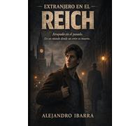 Extranjero en el Reich: Un thriller histórico de viaje en el tiempo en la Alemania nazi, Múnich 1936