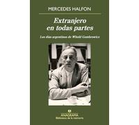 Extranjero en todas partes: Los días argentinos de Witold Gombrowicz (Biblioteca de la memoria)