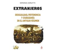 Extranjeros: Desigualdad, pertenencia y ciudadanía en el Antiguo Régimen: 12 (Tanteando al elefante)
