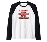 Extraño en la vida es un vecino en la pista de baile | Bailando Camiseta Manga Raglan