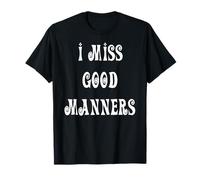 Extraño los buenos modales Camiseta