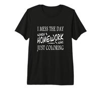 Extraño los días en Que la Tarea era Solo Colorear Camiseta Premium