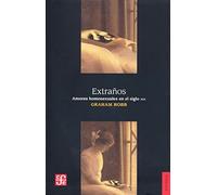 Extraños. Amores Homosexuales En El Siglo XIX (Historia (fce))