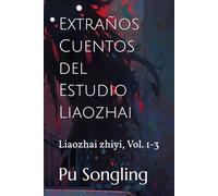 Extraños Cuentos del Estudio Liaozhai: Liaozhai zhiyi, Vol. 1-3
