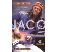 Extraordinary and tragic life of jaco pastorius +enregistrements online: The Extraordinary and Tragic Life of Jaco Pastorius