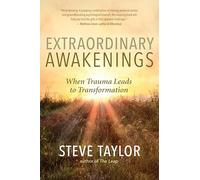 Extraordinary Awakenings: From Trauma to Transformation