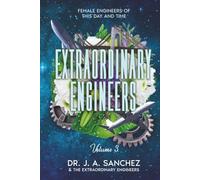 Extraordinary Engineers: Female Engineers of This Day and Time: Volume 3