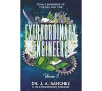 Extraordinary Engineers:: Female Engineers of This Day and Time: Volume 3