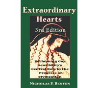 Extraordinary Hearts: Reclaiming Gay Sensibility’s Central Role in the Progress of Civilization, 3rd Edition
