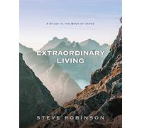 Extraordinary Living: A Study in the Book of James