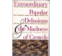 Extraordinary Popular Delusions and the Madness of Crowds