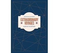 Extraordinary voyages: Louis Vuitton