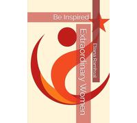 Extraordinary Women: Be Inspired